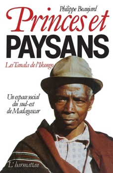 Paperback Princes et paysans - Les Tanala de l'Ikongo: Un espace social du Sud-Est de Madagascar [French] Book