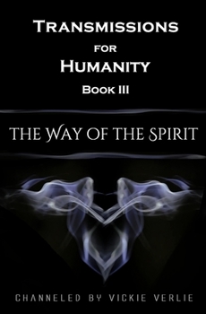 Paperback Transmissions for Humanity Book III: The Way of the Spirit Book