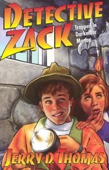 Detective Zack Trapped in Darkmoor Manor (Thomas, Jerry D., Detective Zack, 9.) - Book #9 of the Detective Zack