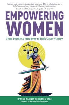 Paperback Empowering Women: From Muder & Misogyny to High Court Book