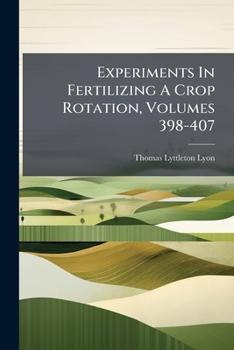 Paperback Experiments In Fertilizing A Crop Rotation, Volumes 398-407 Book