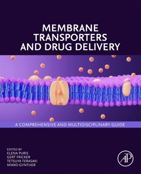 Paperback Membrane Transporters and Drug Delivery: A Comprehensive and Multidisciplinary Guide Book
