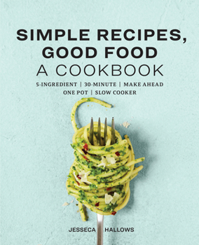 Paperback Simple Recipes, Good Food: A Cookbook Book