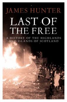 Paperback Last of the Free: A History of the Highlands and Islands of Scotland Book