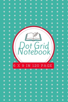 Dot Grid Notebook: Large (6 x 9 inches) - 120 Dotted Pages -- Black Dotted Notebook/Journal