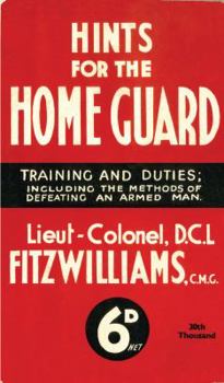 Paperback Hints for the Home Guard, 1940: Training and Duties: Including the Methods of Defeating an Armed Man Book