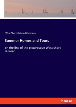 Summer homes and tours on the line of the picturesque West shore railroad ..