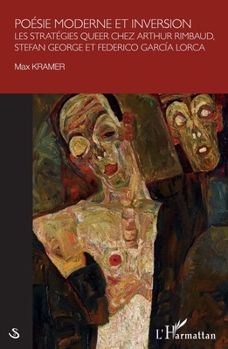 Poésie moderne et inversion: Les stratégies queer chez Arthur Rimbaud, Stefan George et Federico García Lorca (Identités, Genre, Sexualités) (French Edition)