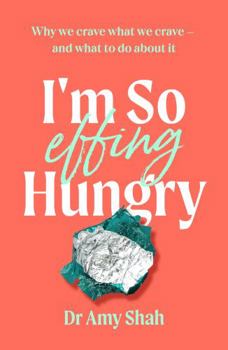 Paperback I'm So Effing Hungry: Why We Crave What We Crave - And What to Do about It Book