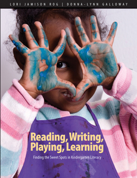 Paperback Reading, Writing, Playing, Learning: Finding the Sweet Spots in Kindergarten Literacy Book