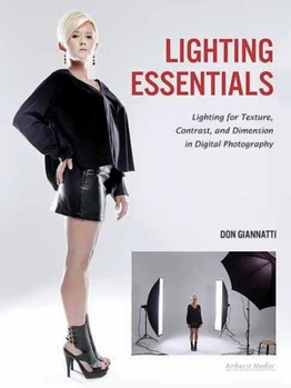 Paperback Lighting Essentials: Lighting for Texture, Contrast, and Dimension in Digital Photography Book