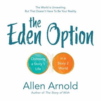 Paperback The Eden Option: Choosing a Story 1 Life in a Story 2 World Book