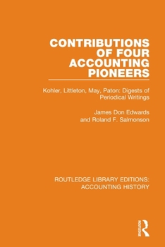 Paperback Contributions of Four Accounting Pioneers: Kohler, Littleton, May, Paton: Digests of Periodical Writings Book