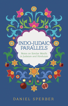 Hardcover Indo-Judaic Parallels: Notes on Similar Motifs in Judaism and Hinduism Book