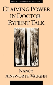 Claiming Power in Doctor-Patient Talk (Oxford Studies in Sociolinguistics) - Book  of the Oxford Studies in Sociolinguistics