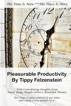 Paperback Pleasurable Productivity: Ten steps to gain control over your time and enjoy every minute of it Book