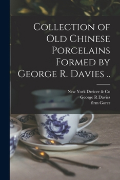 Paperback Collection of old Chinese Porcelains Formed by George R. Davies .. Book