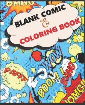Blank Comic & Coloring Book: Kids 8-12 Years Create Their Own Story Draw Superhero Cartoon Practice Art Storyboard Coloring Sketch Notebook designed for Young Teen Boy Girl & Adults
