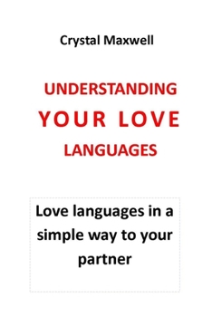 Paperback Understanding Your Love Languages: Love languages in a simple way to your partner that helps in building solid relationships Book