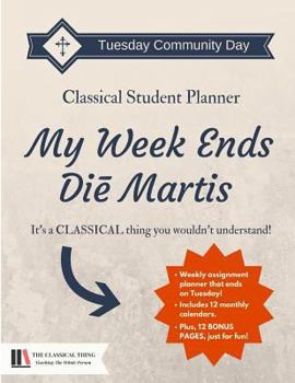 Paperback The Classical Student Planner: My Week Ends Di&#275; Martis Book