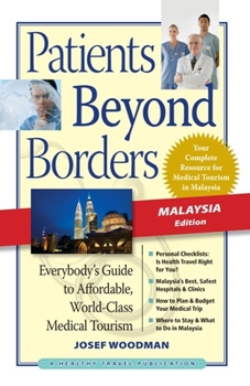 Paperback Patients Beyond Borders, Malaysia Edition: Everybody's Guide to Affordable, World-Class Medical Tourism Book