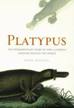 Paperback Platypus: the Extraordinary Story of How a Curious Creature Baffled the World Book