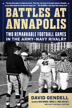 Paperback Battles at Annapolis: Two Remarkable Football Games in the Army-Navy Rivalry Book