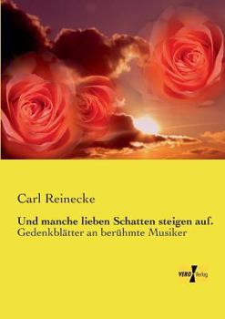 Paperback Und manche lieben Schatten steigen auf.: Gedenkblätter an berühmte Musiker [German] Book