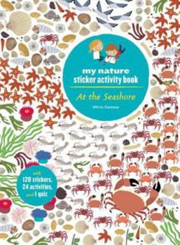 Paperback At the Seashore: My Nature Sticker Activity Book (Ages 5 and Up, with 120 Stickers, 24 Activities and 1 Quiz): My Nature Sticker Activity Book