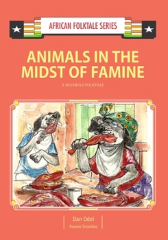 Paperback Animals in the Midst of Famine: A Nigerian Folktale Book