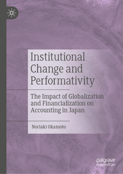 Institutional Change and Performativity: A Hybrid of Globalization and Financialization of Accounting in Japan