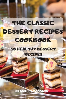 Paperback The Classic Dessert Recipes Cookbook Book