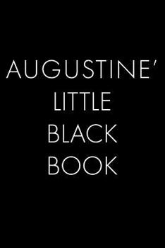 Paperback Augustine's Little Black Book: The Perfect Dating Companion for a Handsome Man Named Augustine. A secret place for names, phone numbers, and addresse Book