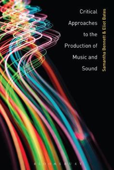 Hardcover Critical Approaches to the Production of Music and Sound Book