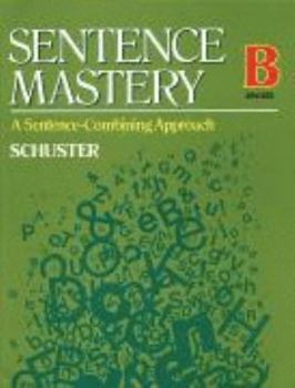 Paperback Sentence Mastery, Level B: A Sentence-Combining Approach, Revised Edition Book