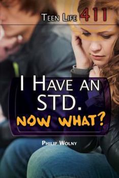 I Have an Std. Now What? - Book  of the Teen Life 411:set 2