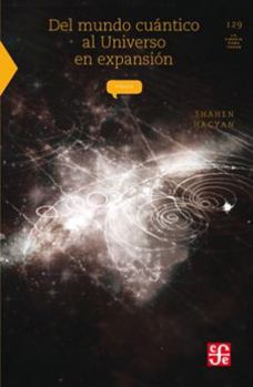 Del mundo cuántico al Universo en expansión - Book #129 of the La Ciencia para Todos