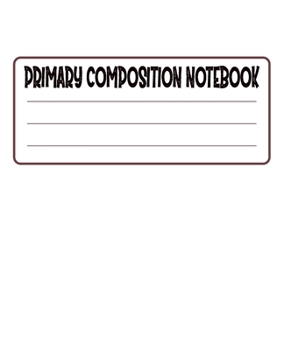 Paperback Primary Composition Notebook: Primary Composition Notebook with Drawing Space, draw and write journal, Dotted Mid line and Picture Space, Compositio Book