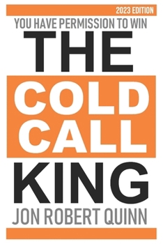 Paperback The Cold Call King: You Have Permission to Win Book