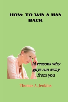 Paperback How to Win a Man Back: 14 reasons why guys run away from you Book