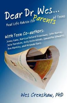 Paperback Dear Dr. Wes: Real Life Advice for Parents of Teens Book