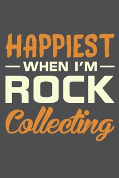 Paperback Happiest When I'm Rock Collecting: Lined Journal Notebook Book