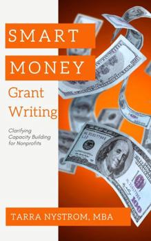 Paperback SMART Money Grant Writing: Clarifying Capacity Building for Nonprofits Book