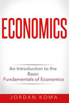 Paperback Economics: An Introduction to the Basic Fundamentals of Economics Book