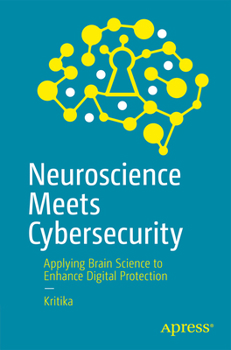 Paperback Neuroscience Meets Cybersecurity: Applying Brain Science to Enhance Digital Protection Book