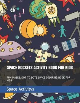 Paperback Space Rockets Activity Book for Kids: Fun Mazes, Dot to Dots Space Coloring Book for Kids [Large Print] Book