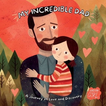 Paperback My Incredible Dad: A Journey of Love and Discovery, Girl Version Book