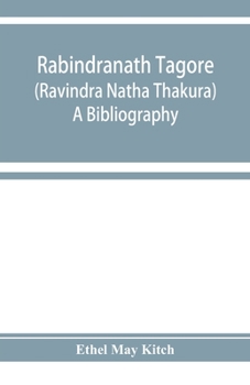 Paperback Rabindranath Tagore (Ravīndra Nātha Thākura); a bibliography Book