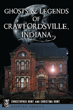 Paperback Ghosts & Legends of Crawfordsville, Indiana Book
