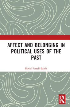 Hardcover Affect and Belonging in Political Uses of the Past Book